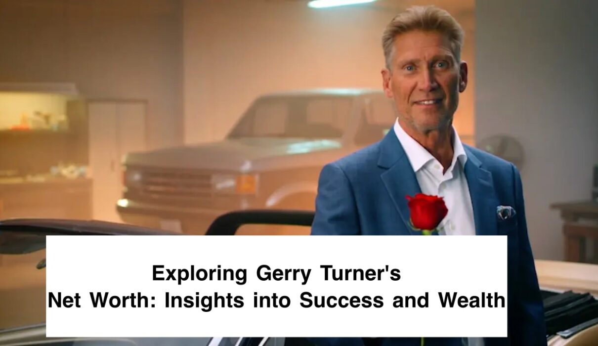 Exploring Gerry Turner's Net Worth- Insights into Success and Wealth