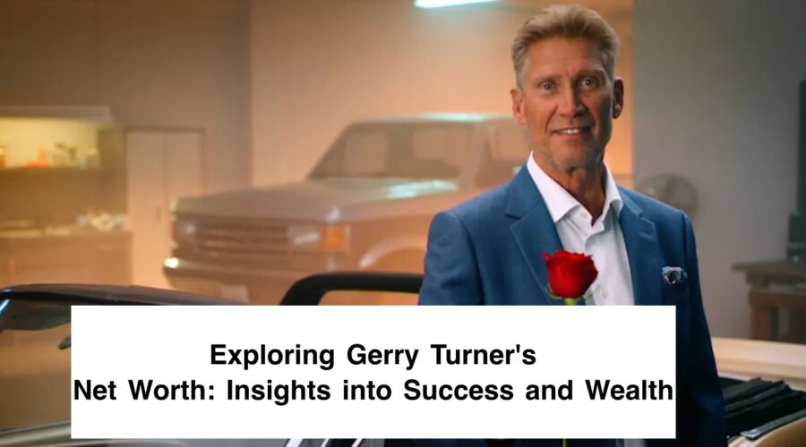 Exploring Gerry Turner's Net Worth- Insights into Success and Wealth